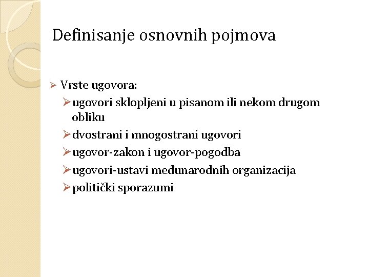 Definisanje osnovnih pojmova Ø Vrste ugovora: Øugovori sklopljeni u pisanom ili nekom drugom obliku