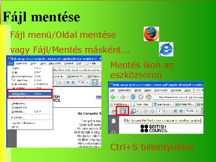Fájl mentése Fájl menü/Oldal mentése vagy Fájl/Mentés másként. . . Mentés ikon az eszközsoron