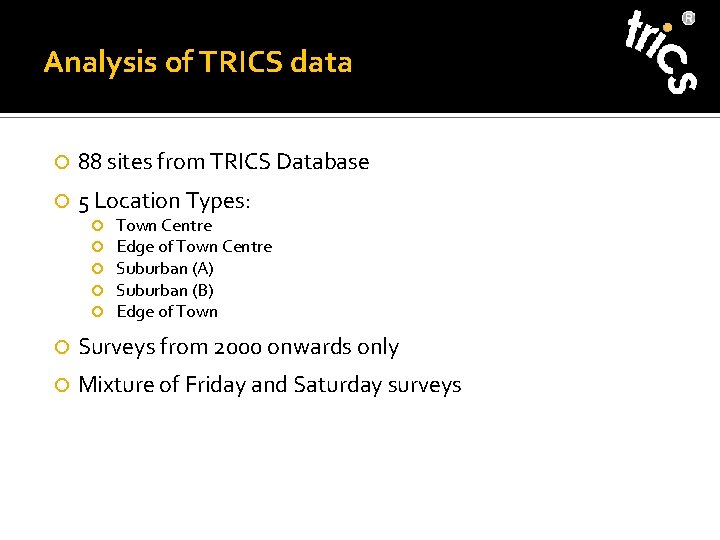 Analysis of TRICS data 88 sites from TRICS Database 5 Location Types: Town Centre