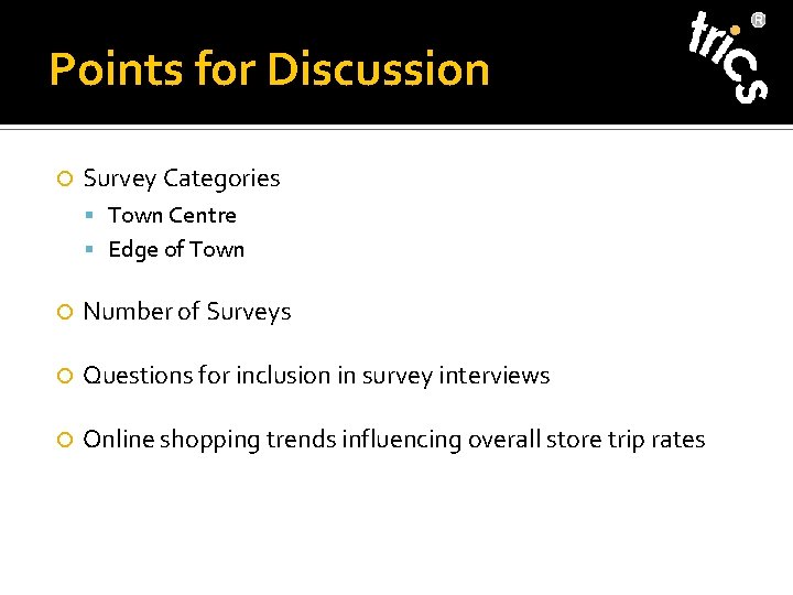 Points for Discussion Survey Categories Town Centre Edge of Town Number of Surveys Questions