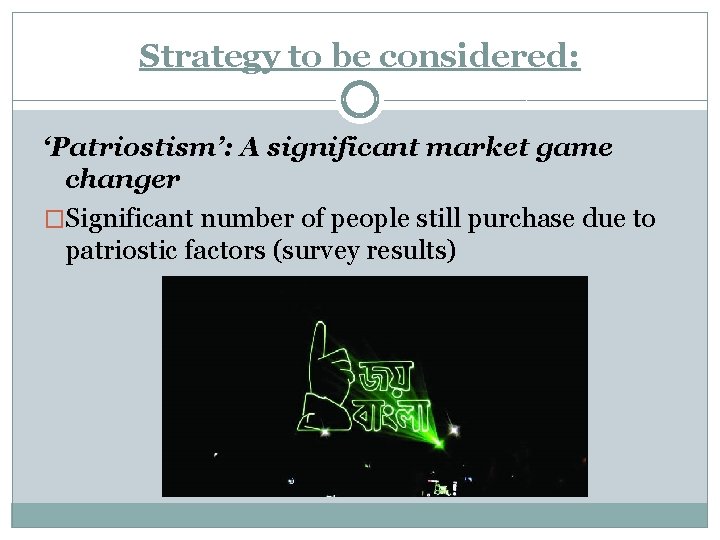 Strategy to be considered: ‘Patriostism’: A significant market game changer �Significant number of people