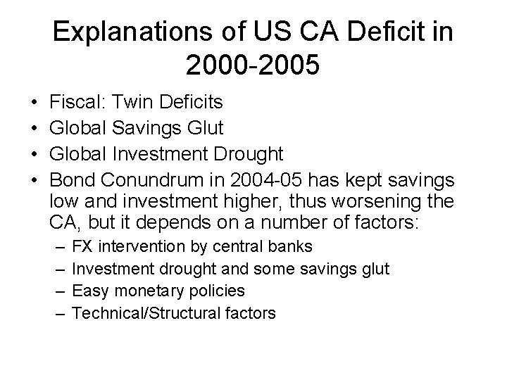 Explanations of US CA Deficit in 2000 -2005 • • Fiscal: Twin Deficits Global