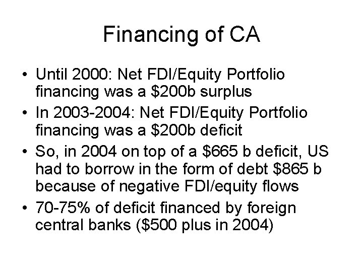 Financing of CA • Until 2000: Net FDI/Equity Portfolio financing was a $200 b