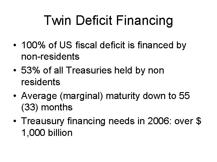 Twin Deficit Financing • 100% of US fiscal deficit is financed by non-residents •