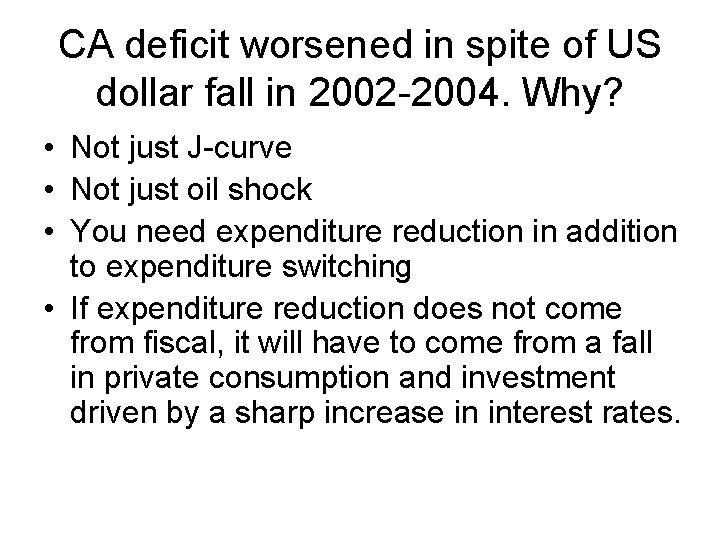 CA deficit worsened in spite of US dollar fall in 2002 -2004. Why? •