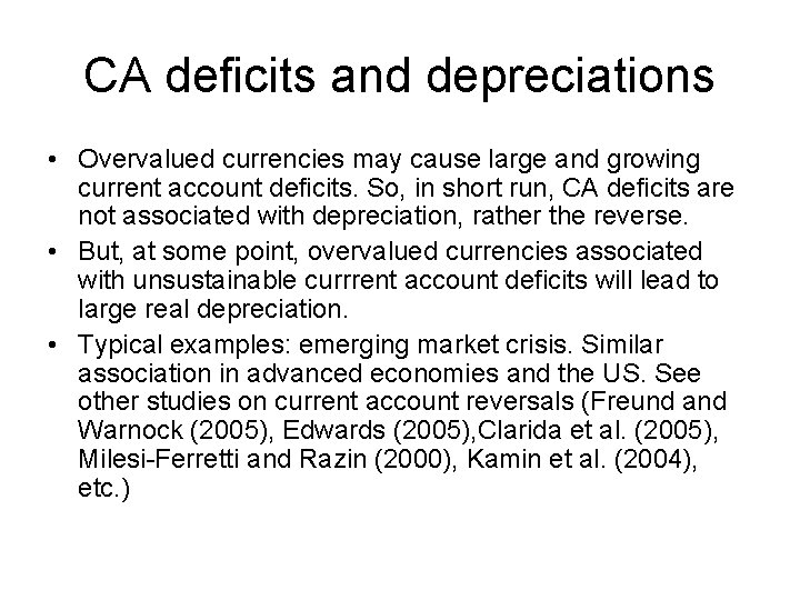 CA deficits and depreciations • Overvalued currencies may cause large and growing current account