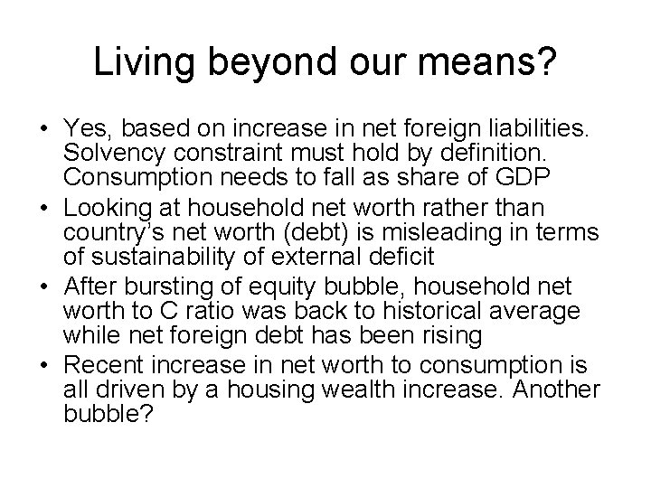 Living beyond our means? • Yes, based on increase in net foreign liabilities. Solvency