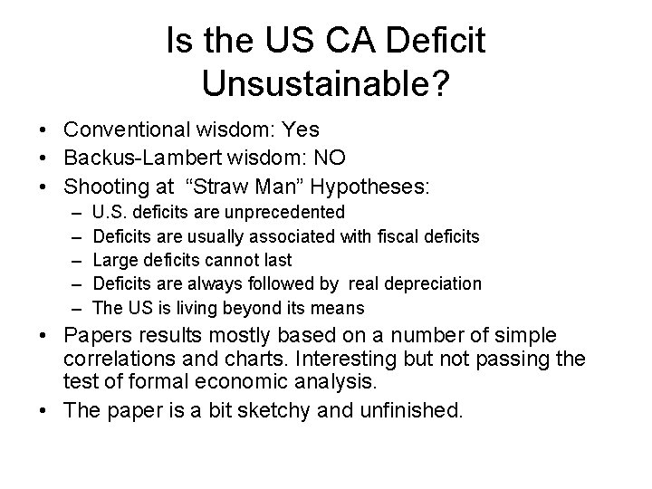 Is the US CA Deficit Unsustainable? • Conventional wisdom: Yes • Backus-Lambert wisdom: NO