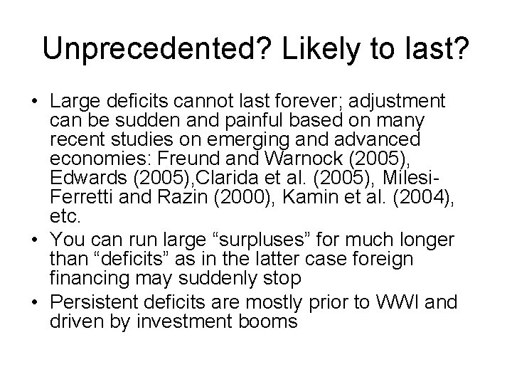 Unprecedented? Likely to last? • Large deficits cannot last forever; adjustment can be sudden