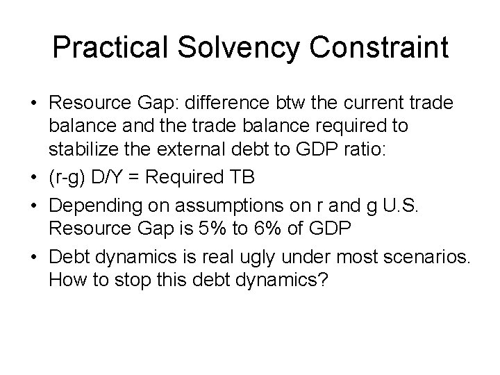 Practical Solvency Constraint • Resource Gap: difference btw the current trade balance and the