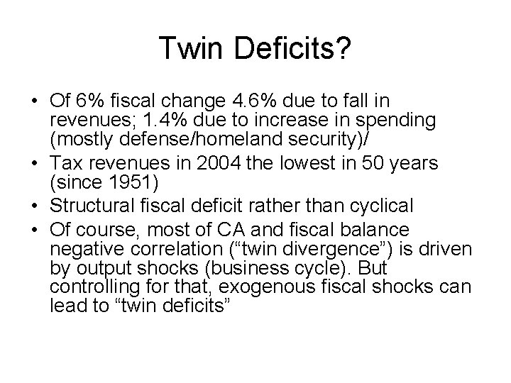 Twin Deficits? • Of 6% fiscal change 4. 6% due to fall in revenues;