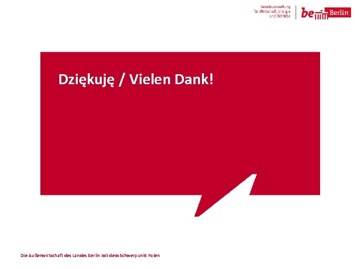 Dziękuję / Vielen Dank! Die Außenwirtschaft des Landes Berlin mit dem Schwerpunkt Polen 