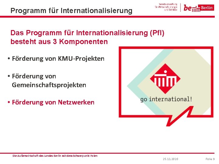 Programm für Internationalisierung Das Programm für Internationalisierung (Pf. I) besteht aus 3 Komponenten •