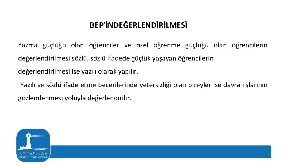 BEP’İNDEĞERLENDİRİLMESİ Yazma güçlüğü olan öğrenciler ve özel öğrenme güçlüğü olan öğrencilerin değerlendirilmesi sözlü, sözlü