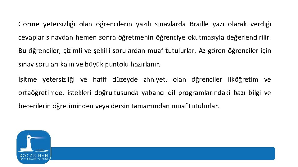 Görme yetersizliği olan öğrencilerin yazılı sınavlarda Braille yazı olarak verdiği cevaplar sınavdan hemen sonra