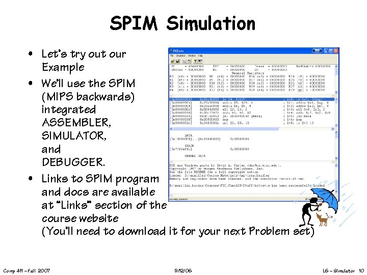 SPIM Simulation • Let’s try out our Example • We’ll use the SPIM (MIPS