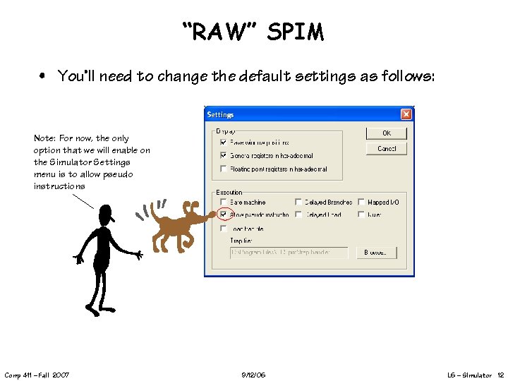 “RAW” SPIM • You’ll need to change the default settings as follows: Note: For