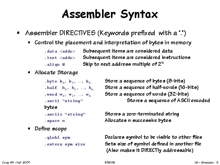 Assembler Syntax • Assembler DIRECTIVES (Keywords prefixed with a ‘. ’) • Control the