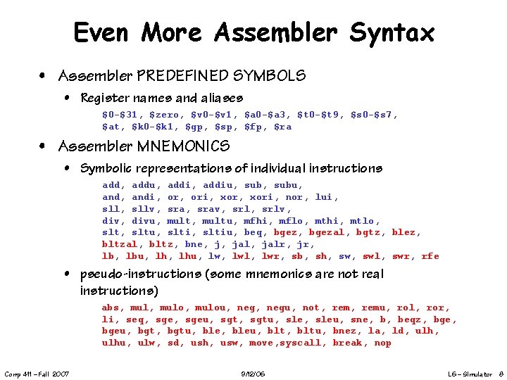 Even More Assembler Syntax • Assembler PREDEFINED SYMBOLS • Register names and aliases $0