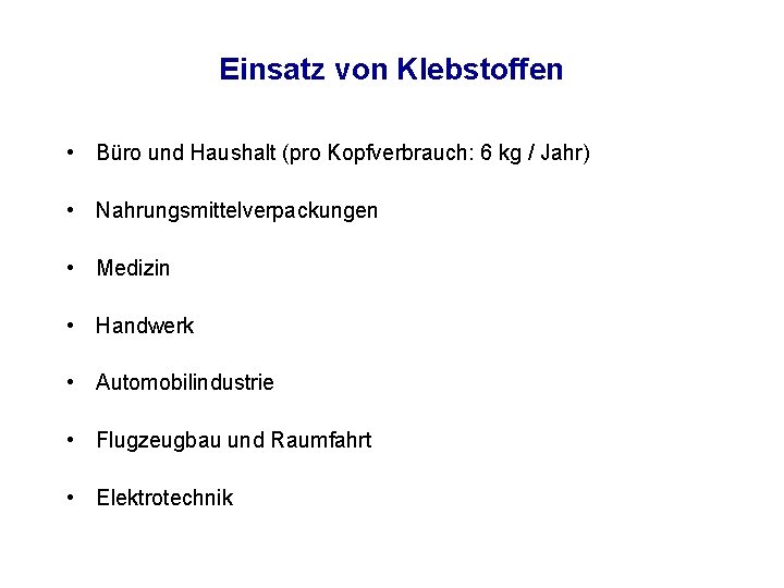 Einsatz von Klebstoffen • Büro und Haushalt (pro Kopfverbrauch: 6 kg / Jahr) •