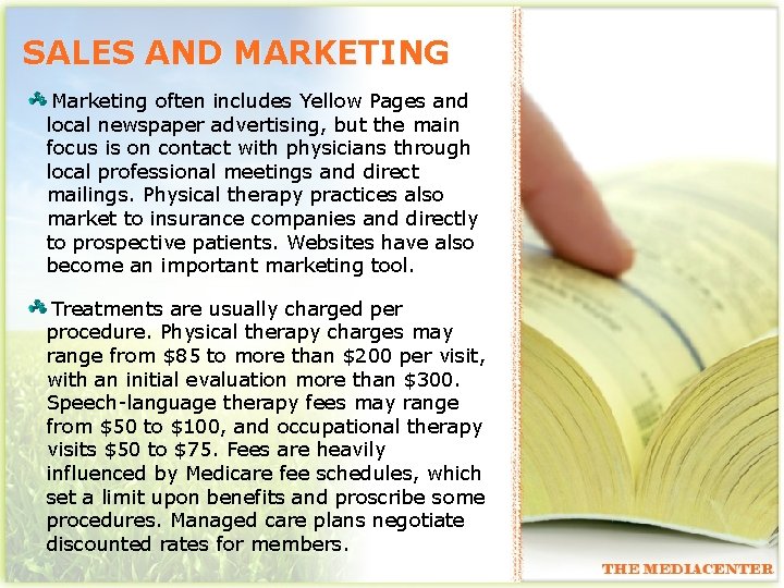 SALES AND MARKETING Marketing often includes Yellow Pages and local newspaper advertising, but the