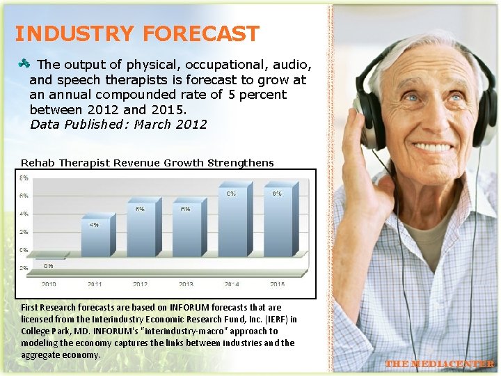 INDUSTRY FORECAST The output of physical, occupational, audio, and speech therapists is forecast to