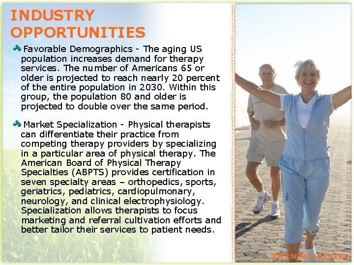 INDUSTRY OPPORTUNITIES Favorable Demographics - The aging US population increases demand for therapy services.