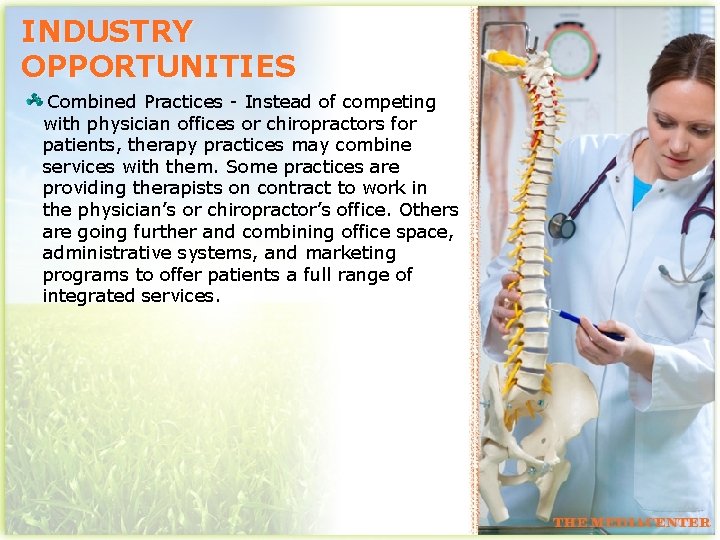 INDUSTRY OPPORTUNITIES Combined Practices - Instead of competing with physician offices or chiropractors for