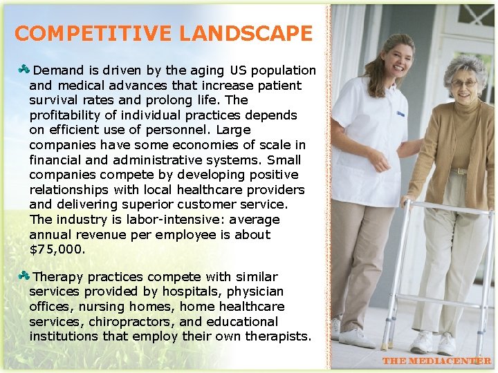 COMPETITIVE LANDSCAPE Demand is driven by the aging US population and medical advances that