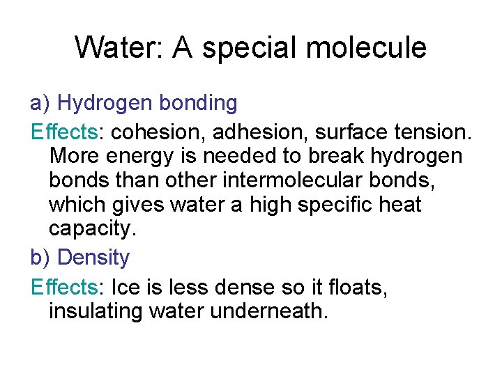 Water: A special molecule a) Hydrogen bonding Effects: cohesion, adhesion, surface tension. More energy