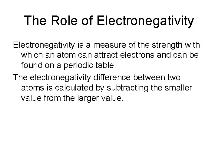 The Role of Electronegativity is a measure of the strength with which an atom