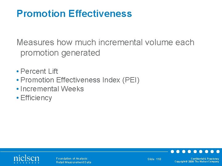 Promotion Effectiveness Measures how much incremental volume each promotion generated • Percent Lift •