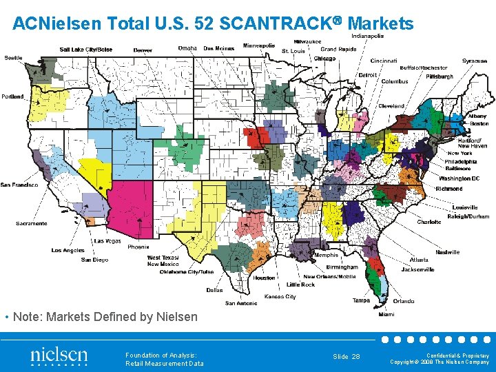 ACNielsen Total U. S. 52 SCANTRACK Markets • Note: Markets Defined by Nielsen Foundation