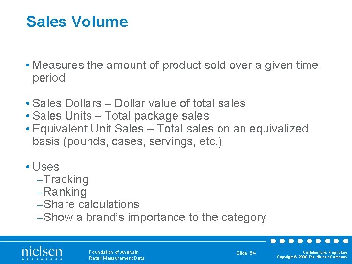 Sales Volume • Measures the amount of product sold over a given time period