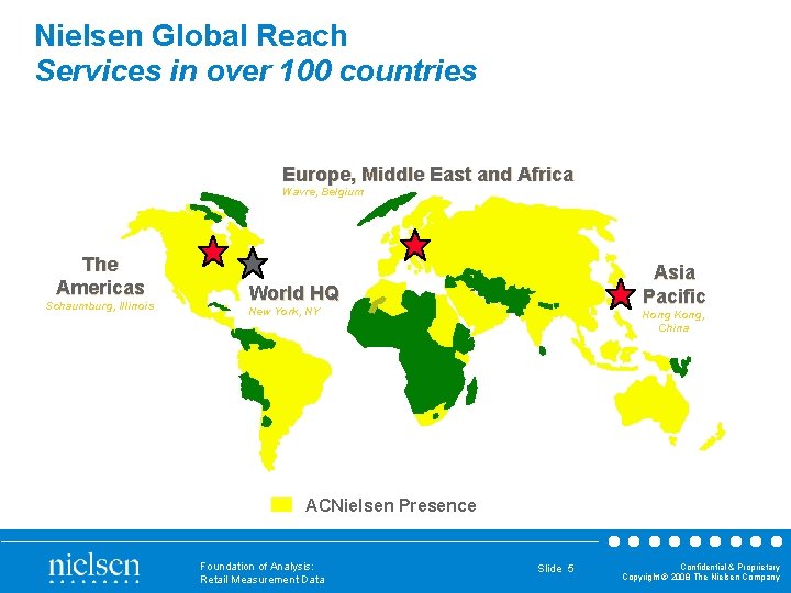 Nielsen Global Reach Services in over 100 countries Europe, Middle East and Africa Wavre,