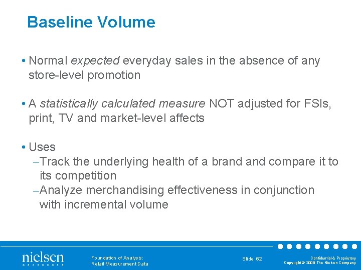 Baseline Volume • Normal expected everyday sales in the absence of any store-level promotion