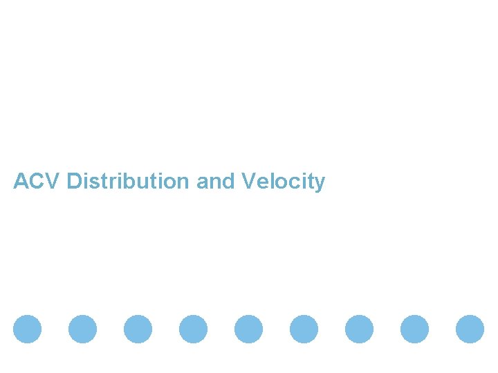 ACV Distribution and Velocity Foundation of Analysis: Retail Measurement Data Slide 77 Confidential &