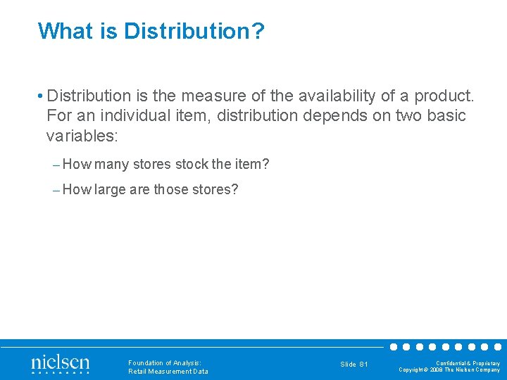 What is Distribution? • Distribution is the measure of the availability of a product.