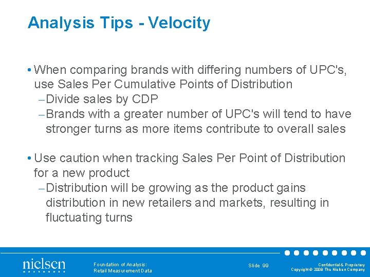 Analysis Tips - Velocity • When comparing brands with differing numbers of UPC's, use