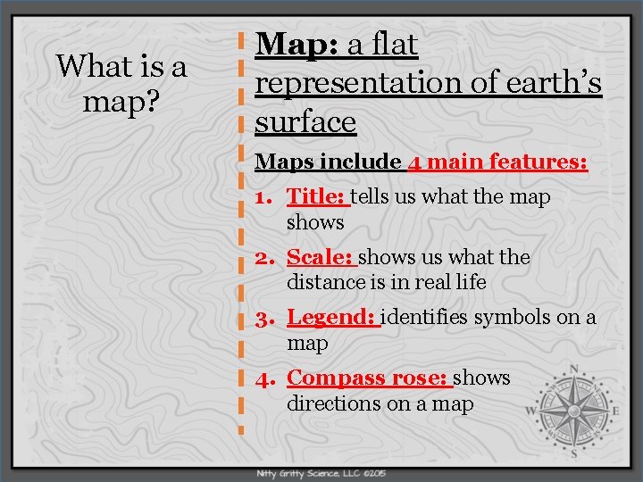 What is a map? Map: a flat representation of earth’s surface Maps include 4