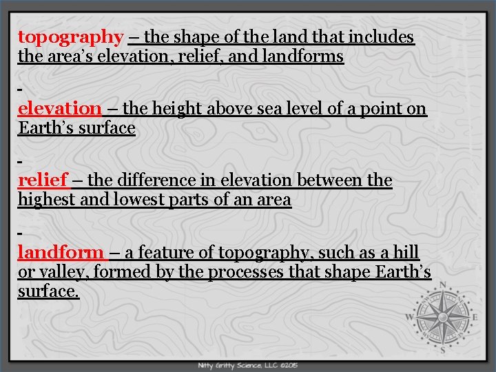 topography – the shape of the land that includes the area’s elevation, relief, and