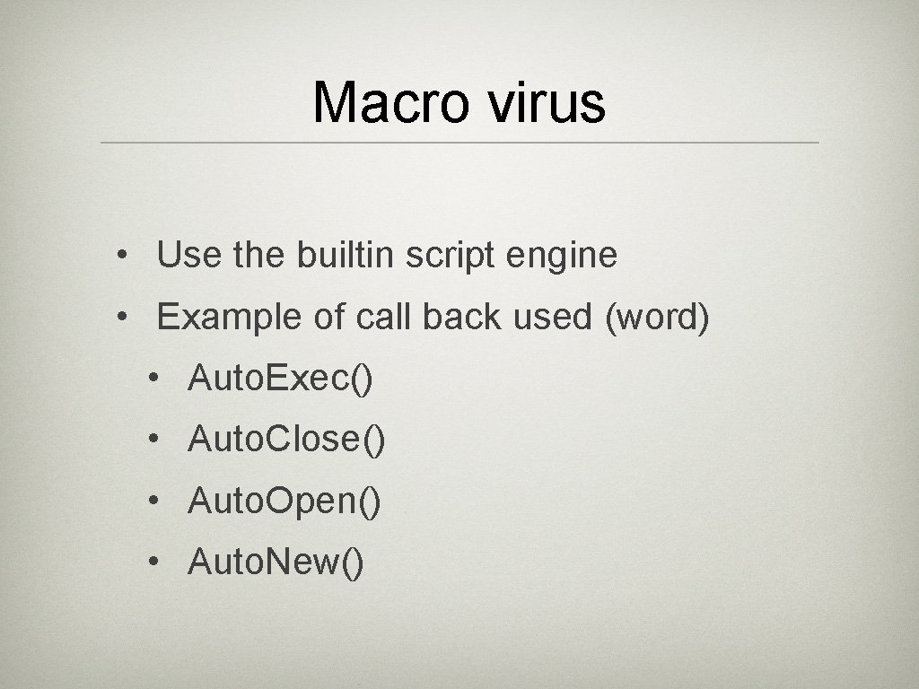 Macro virus • Use the builtin script engine • Example of call back used