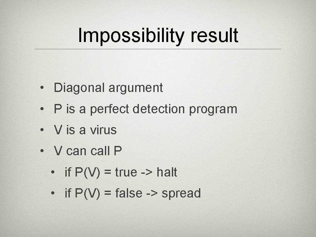 Impossibility result • Diagonal argument • P is a perfect detection program • V