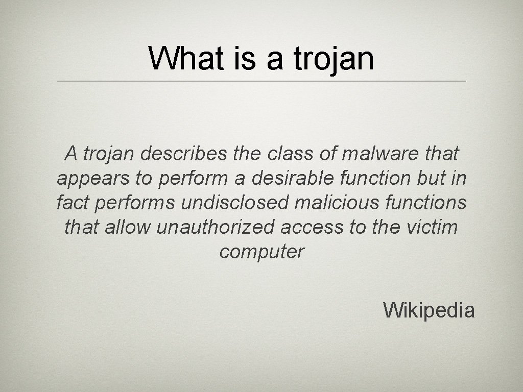 What is a trojan A trojan describes the class of malware that appears to