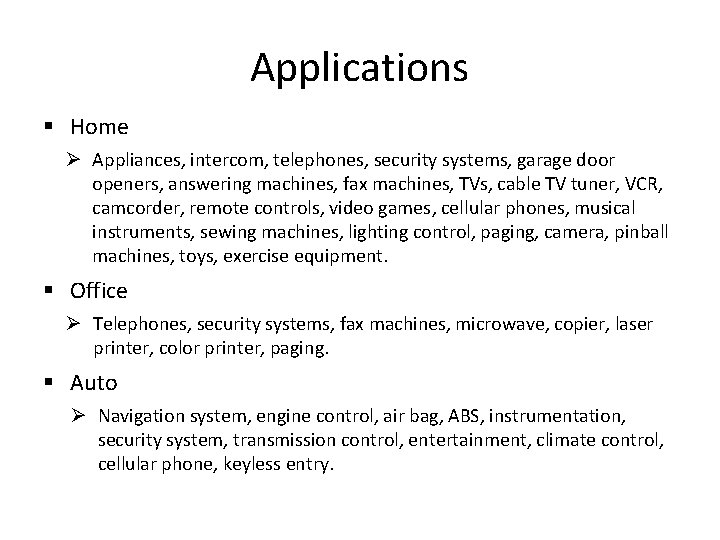 Applications § Home Ø Appliances, intercom, telephones, security systems, garage door openers, answering machines,