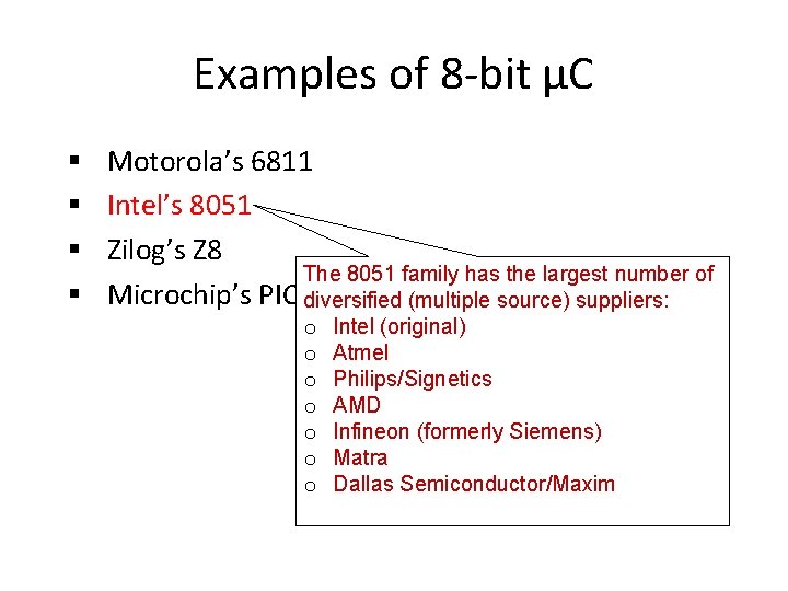 Examples of 8 -bit µC § § Motorola’s 6811 Intel’s 8051 Zilog’s Z 8