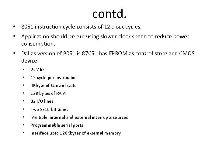 contd. • 8051 instruction cycle consists of 12 clock cycles. • Application should be