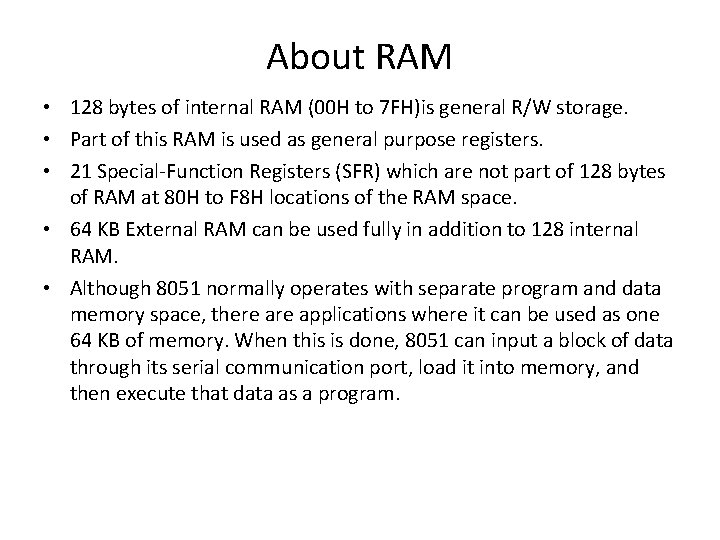 About RAM • 128 bytes of internal RAM (00 H to 7 FH)is general