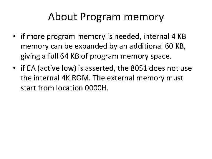 About Program memory • if more program memory is needed, internal 4 KB memory
