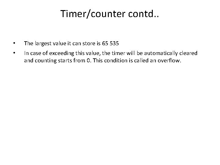 Timer/counter contd. . • The largest value it can store is 65 535 •